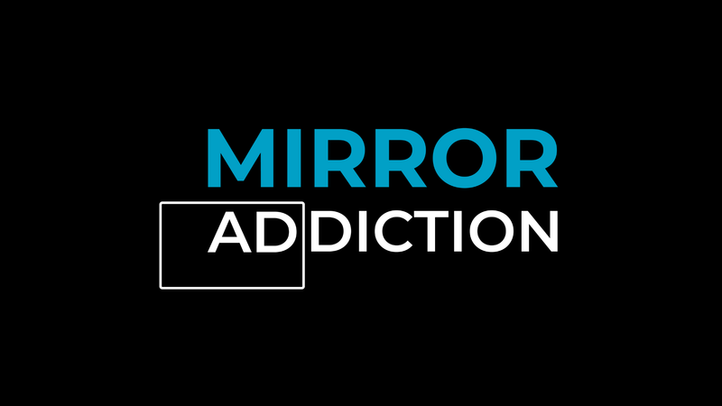Mirror ADdiction